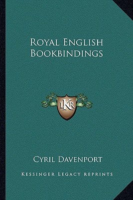 Royal English Bookbindings - Davenport, Cyril