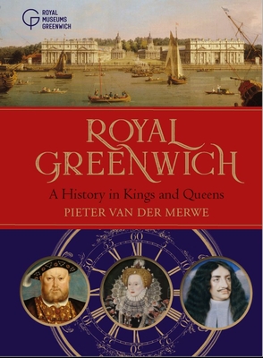 Royal Greenwich: A History in Kings and Queens - Van der Merwe, Pieter