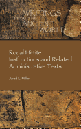 Royal Hittite Instructions and Related Administrative Texts