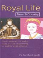 Royal Life Town and Country: A Handbook Guide