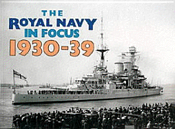 Royal Navy in Focus 1930-39 - Maritime Books