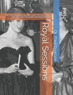 Royal Sessions: My Psychotherapy Sessions with Princess Diana, Princess Grace & Jackie Kennedy Onassis