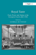 Royal Taste: Food, Power and Status at the European Courts After 1789
