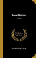 Royal Windsor; Volume I