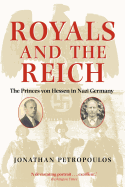 Royals and the Reich: The Princes von Hessen in Nazi Germany