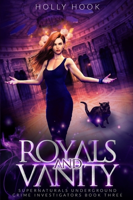 Royals and Vanity [Supernaturals Underground: Crime Investigators, Book Three] - Hook, Holly