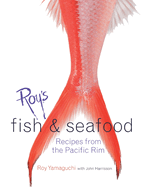Roy's Fish and Seafood: Recipes from the Pacific Rim