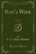 Roy's Wife, Vol. 1 of 2: A Novel (Classic Reprint)