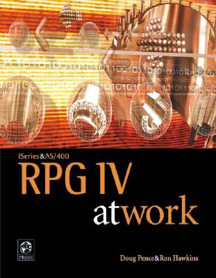 RPG IV at Work - Pence, Doug, and Hawkins, Ron, Dr.
