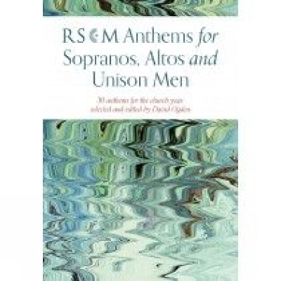 RSCM Anthems for Sopranos, Altos and Unison Men: 30 anthems for the church year, selected and edited by David Ogden - Ogden, David (Editor)