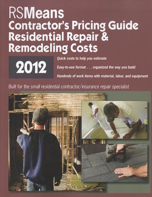 RSMeans Residential Repair & Remodeling Costs: Contractor's Pricing Guide - Mewis, Bob (Editor), and Babbitt, Christopher (Editor), and Baker, Ted (Editor)