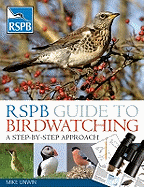 RSPB Guide to Birdwatching: A Step-by-step Approach