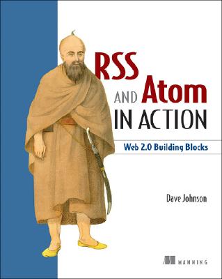 Rss and Atoms in Action: Building Applications with Blog Technologies - Johnson, Dave