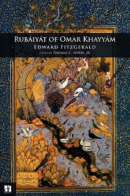 Rubaiyat of Omar Khayyam - Myers Jr, Thomas C (Editor), and Fitzgerald, Edward