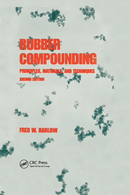 Rubber Compounding: Principles: Materials, and Techniques, Second Edition - Barlow