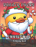 Rubber Ducks Christmas Coloring Book for Kids, Teens and Adults: 47 simple images to Stress Relief and Relaxing Coloring