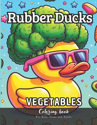 Rubber Ducks Vegetables Coloring Book for Kids, Teens and Adults: 58 Simple Images to Stress Relief and Relaxing Coloring - Sanchez, Daniel, and Law, Daniel, and Productions, Law