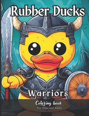 Rubber Ducks Warriors Coloring Book for Teens and Adults: 36 Simple Images to Stress Relief and Relaxing Coloring - Snchez, Daniel, and Law, Daniel, and Productions, Law