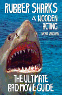 Rubber Sharks and Wooden Acting: The Ultimate Bad Movie Guide