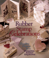 Rubber Stamp Celebrations: Dazzling Projects from Personal Stamp Exchange