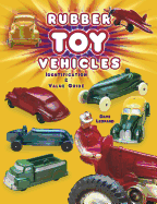 Rubber Toy Vehicles: Identification & Value Guide