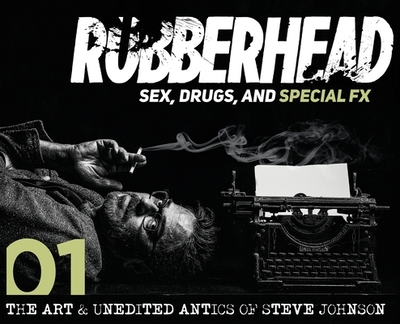 Rubberhead: Volume 1 - Johnson, Steve, and Landis, John (Foreword by)
