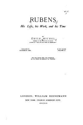 Rubens, his life, his work, and his time - Michel, Emile