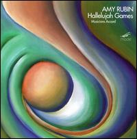 Rubin: Hallelujah Games - Amy Rubin (piano); Atsuko Sato (bassoon); Christine Schadeberg (soprano); Jo-Ann Sternberg (clarinet);...