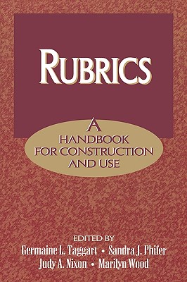 Rubrics: A Handbook for Construction and Use - Taggart, Germaine L (Editor), and Phifer, Sandra J (Editor), and Nixon, Judy A (Editor)