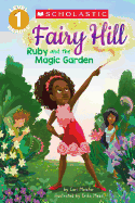 Ruby and the Magic Garden (Scholastic Reader, Level 1: Fairy Hill #1), 1