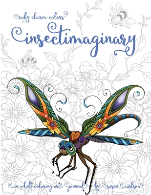 Ruby Charm Colors Insectimaginary: An Adult Coloring Art Journal - Carlson, Susan