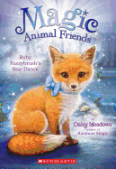 Ruby Fuzzybrush's Star Dance (Magic Animal Friends #7): Volume 7