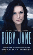 Ruby Jane: The Montana Marshalls - An Inspirational Romantic Suspense Family Series