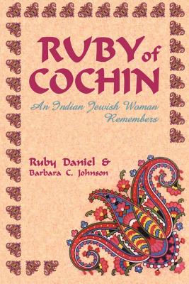 Ruby of Cochin: An Indian Jewish Woman Remembers - Daniel, Ruby, and Johnson, Barbara C, Dr.