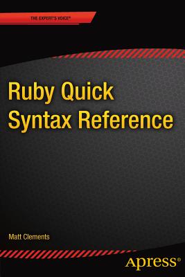 Ruby Quick Syntax Reference - Clements, Matt