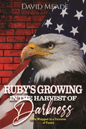 Ruby's: Growing In The Harvest Of Darkness Gifts Wrapped In A Universe of Darkness