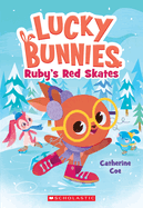 Ruby's Red Skates (Lucky Bunnies #4): Volume 4