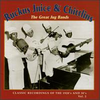 Ruckus Juice & Chitlins, Vol. 2: The Great Jug Bands - Various Artists