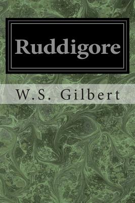 Ruddigore: Or The Witch's Curse - Gilbert, W S, Sir