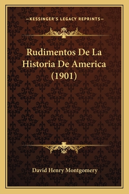 Rudimentos De La Historia De America (1901) - Montgomery, David Henry