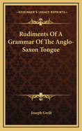 Rudiments of a Grammar of the Anglo-Saxon Tongue