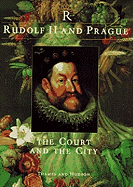 Rudolf II and Prague: The Court and the City