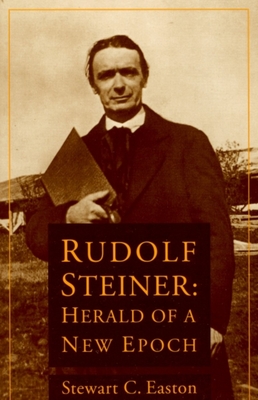 Rudolf Steiner: Herald of a New Epoch - Easton, Stewart