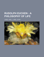 Rudolph Eucken: A Philosophy of Life