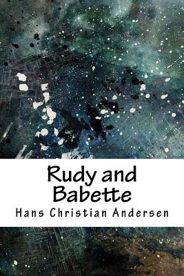 Rudy and Babette - Andersen, Hans Christian