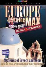 Rudy Maxa: Europe to the Max: Hidden Treasures - Mysteries of Greece and Rome - 