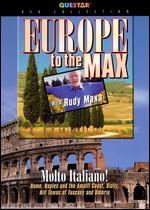 Rudy Maxa: Europe To the Max - Molto Italiano!