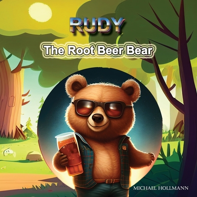 Rudy the Root Beer Bear - Hollmann, Michael