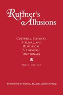 Ruffner's Allusions: Cultural, Literary, Biblical, and Historical: A Thematic Dictionary