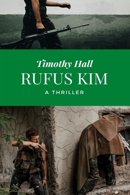 Rufus Kim: A Thriller - Hall, Timothy